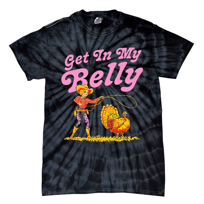 Funny Thanksgiving Get In My Belly Tie-Dye T-Shirt