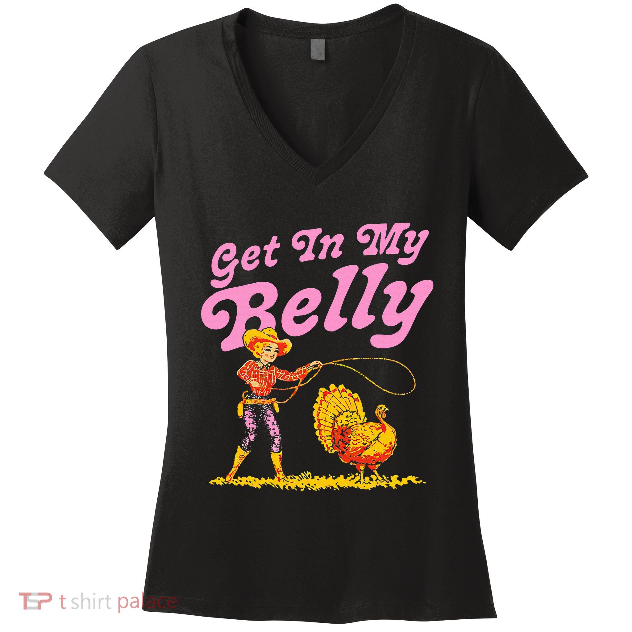 Funny Thanksgiving Get In My Belly Women's V-Neck T-Shirt