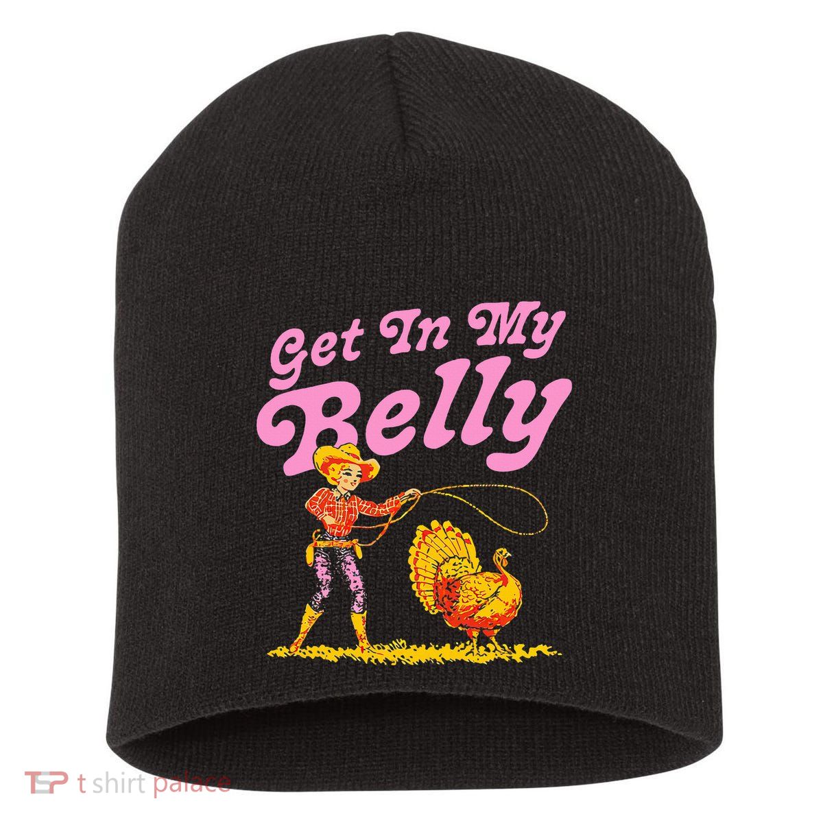 Funny Thanksgiving Get In My Belly Short Acrylic Beanie