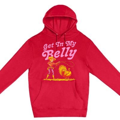 Funny Thanksgiving Get In My Belly Premium Pullover Hoodie