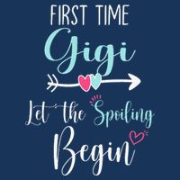 First Time Gigi Let The Spoiling Begin New 1st Time Button