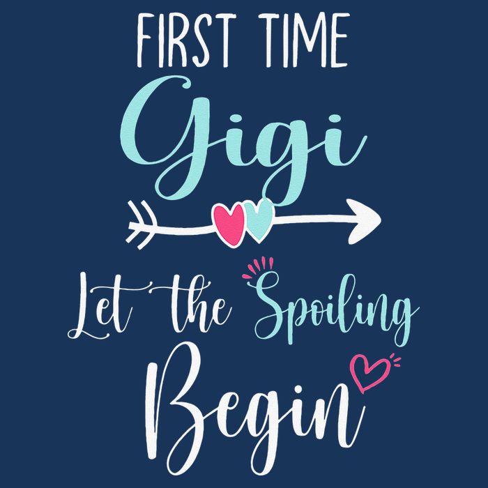 First Time Gigi Let The Spoiling Begin New 1st Time Button