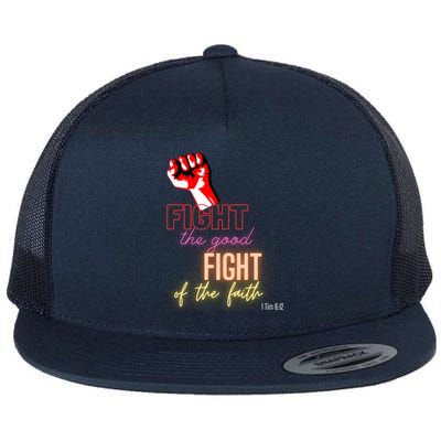 Fight The Good Fight Of The Faith 1 Tim 6:12 Gift Flat Bill Trucker Hat