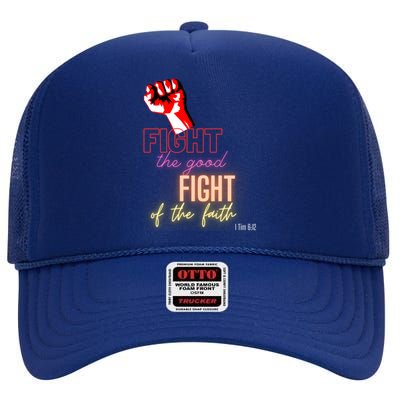 Fight The Good Fight Of The Faith 1 Tim 6:12 Gift High Crown Mesh Back Trucker Hat