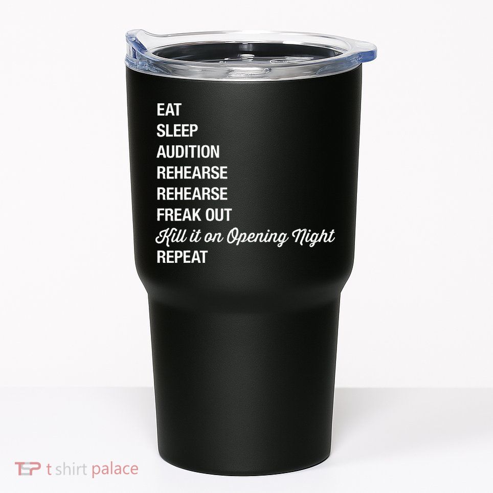 Funny Theater Geek Gift Musical Life Eat Sleep Theatre Tumbler