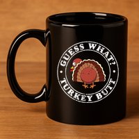 Funny Thanksgiving Guess What Turkey Butt 11oz C Handle Ceramic Mug
