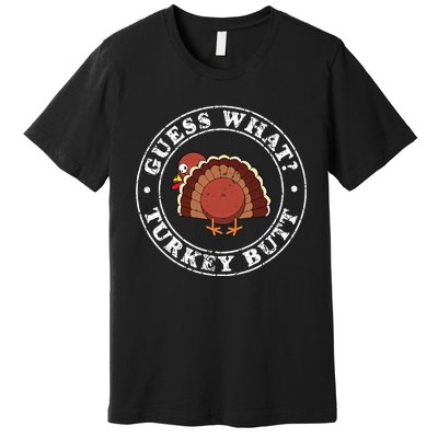 Funny Thanksgiving Guess What Turkey Butt Premium T-Shirt