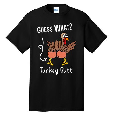 Funny Thanksgiving Guess What Turkey Butt Tall T-Shirt