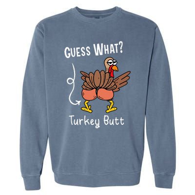 Funny Thanksgiving Guess What Turkey Butt Garment-Dyed Sweatshirt