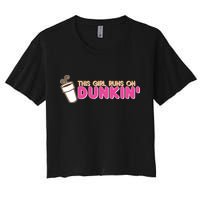 Funny This Girl Runs On Dunkin Women's Crop Top Tee