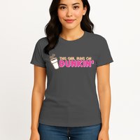 Funny This Girl Runs On Dunkin Womens T-Shirt