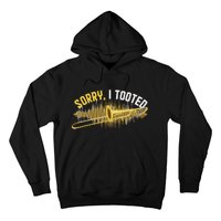 Funny Trombonist Gift Sorry I Tooted Trombone Hoodie