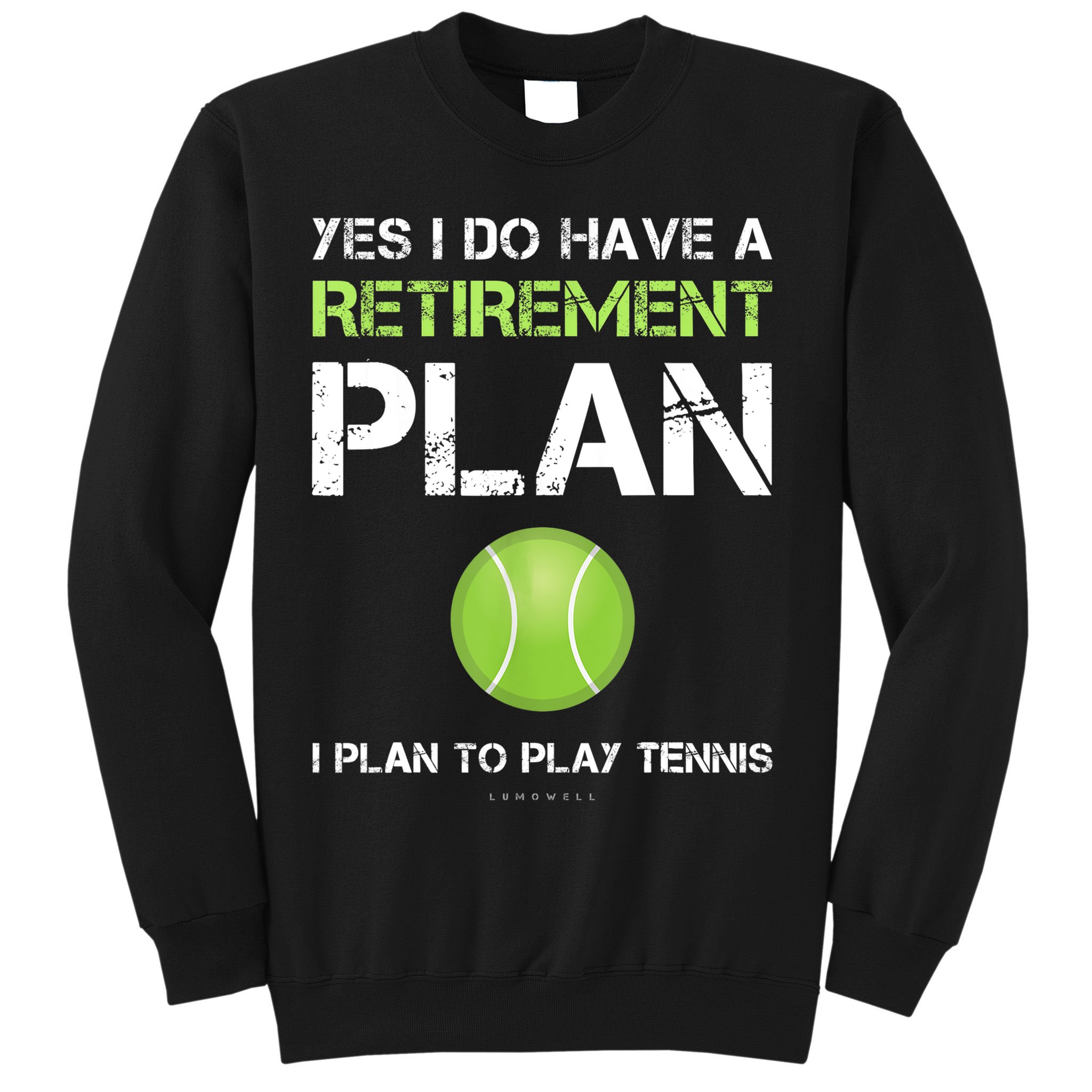 Funny Tennis Gift Yes I Have A Retirement Plan Playing Tennis Sport Gift Sweatshirt