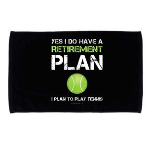 Funny Tennis Gift Yes I Have A Retirement Plan Playing Tennis Sport Gift Microfiber Hand Towel