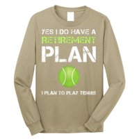 Funny Tennis Gift Yes I Have A Retirement Plan Playing Tennis Sport Gift Long Sleeve Shirt
