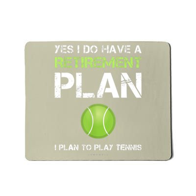 Funny Tennis Gift Yes I Have A Retirement Plan Playing Tennis Sport Gift Mousepad