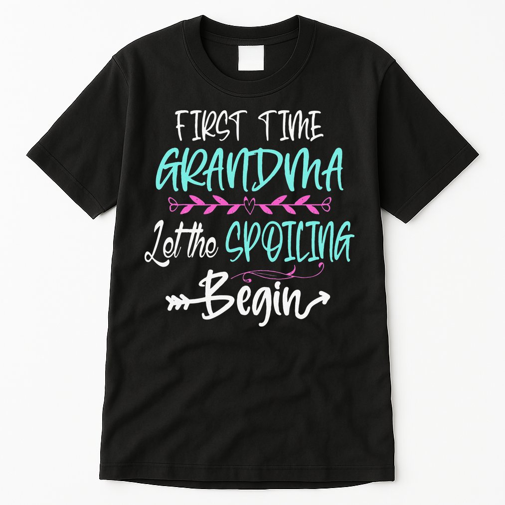 First Time Grandma Let The Spoiling Begin Mother's Day Tall T-Shirt