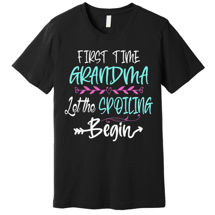 First Time Grandma Let The Spoiling Begin Mother's Day Premium T-Shirt