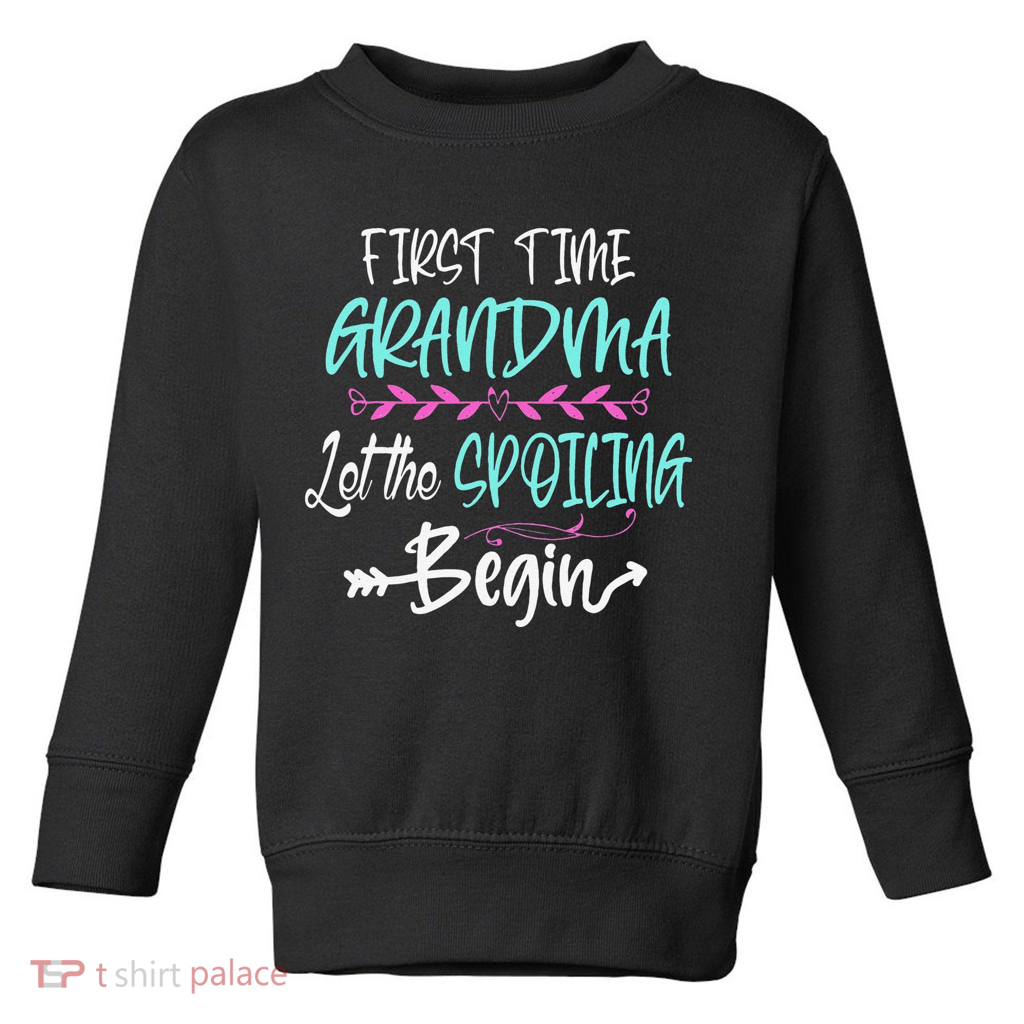 First Time Grandma Let The Spoiling Begin Mother's Day Toddler Sweatshirt