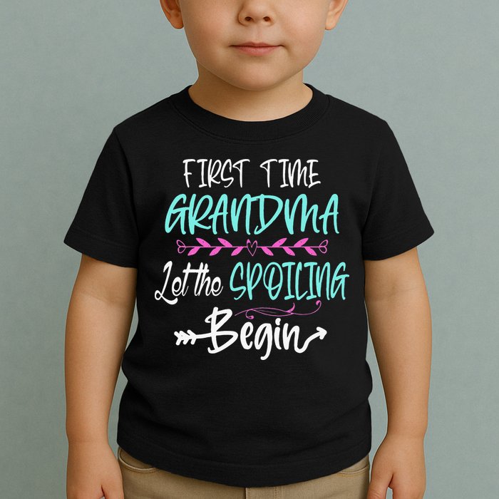 First Time Grandma Let The Spoiling Begin Mother's Day Toddler T-Shirt