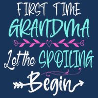 First Time Grandma Let The Spoiling Begin Mother's Day Infant Baby Jersey Bodysuit