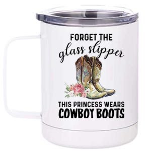 Forget The Glass Slippers This Princess Wears Cowboy Boots Funny Gift 12 oz Stainless Steel Tumbler Cup