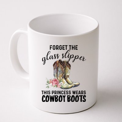 Forget The Glass Slippers This Princess Wears Cowboy Boots Funny Gift Coffee Mug