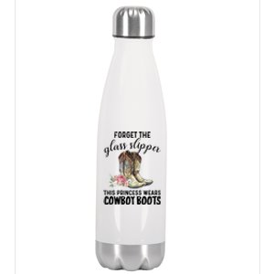 Forget The Glass Slippers This Princess Wears Cowboy Boots Funny Gift Stainless Steel Insulated Water Bottle