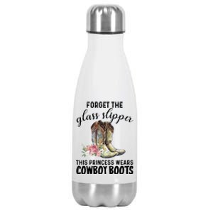 Forget The Glass Slippers This Princess Wears Cowboy Boots Funny Gift Stainless Steel Insulated Water Bottle