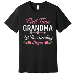 First Time Grandma Let The Spoiling Begin - Birthday Grandma Premium T-Shirt