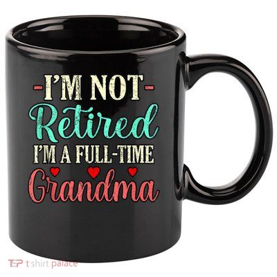Full Time Grandma Grandmother Lover Mothers Day Graphic Vintage Friend 11oz C Handle Ceramic Mug