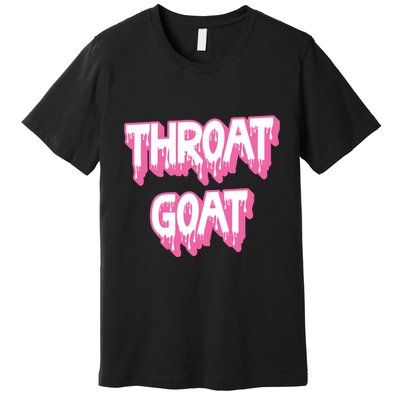Funny Throat Goat Adult Humor Sarcastic Outfit Premium T-Shirt
