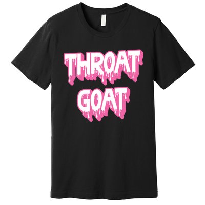 Funny Throat Goat Adult Humor Sarcastic Outfit Premium T-Shirt