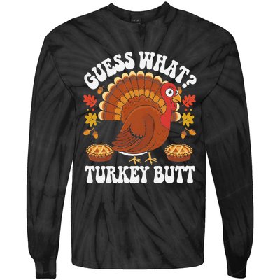 Funny Thanksgiving Guess What Turkey Butt Tie-Dye Long Sleeve Shirt