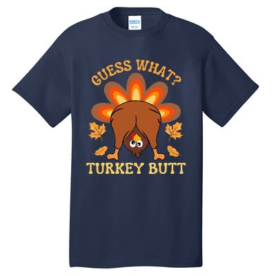 Funny Thanksgiving Guess What Turkey Butt Tall T-Shirt