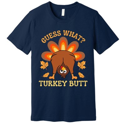 Funny Thanksgiving Guess What Turkey Butt Premium T-Shirt