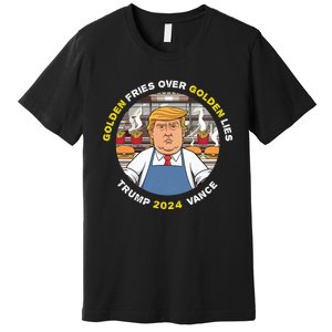 Funny Trump Golden Fries Over Golden Lies Trump Vance 2024 Premium T-Shirt