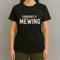 Funny That Go Hard Currently Mewing T-Shirt