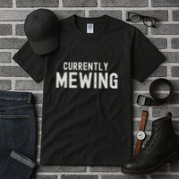 Funny That Go Hard Currently Mewing Tall T-Shirt