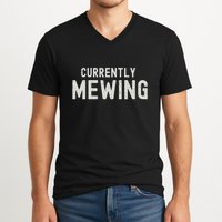 Funny That Go Hard Currently Mewing V-Neck T-Shirt