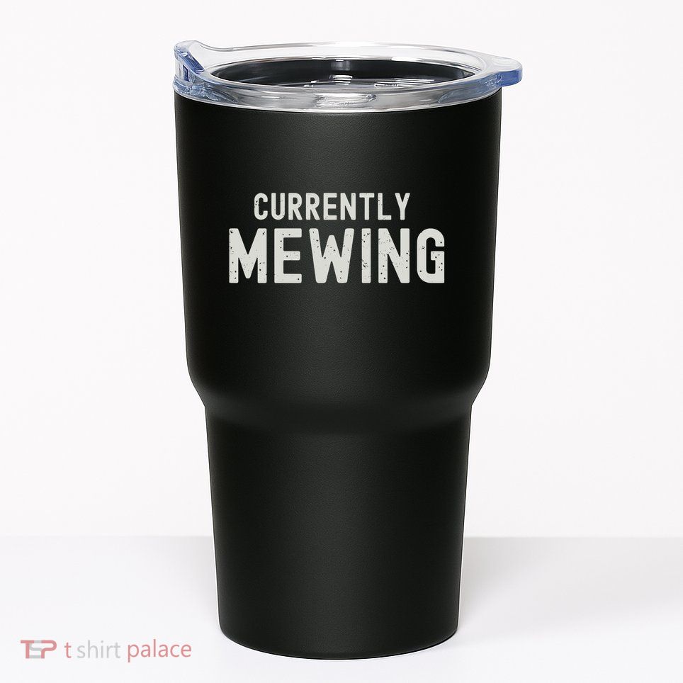 Funny That Go Hard Currently Mewing Tumbler