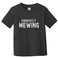 Funny That Go Hard Currently Mewing Toddler T-Shirt