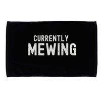 Funny That Go Hard Currently Mewing Microfiber Hand Towel