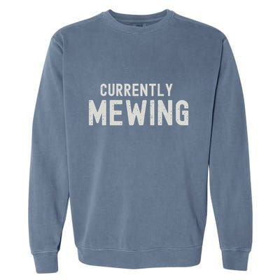 Funny That Go Hard Currently Mewing Garment-Dyed Sweatshirt