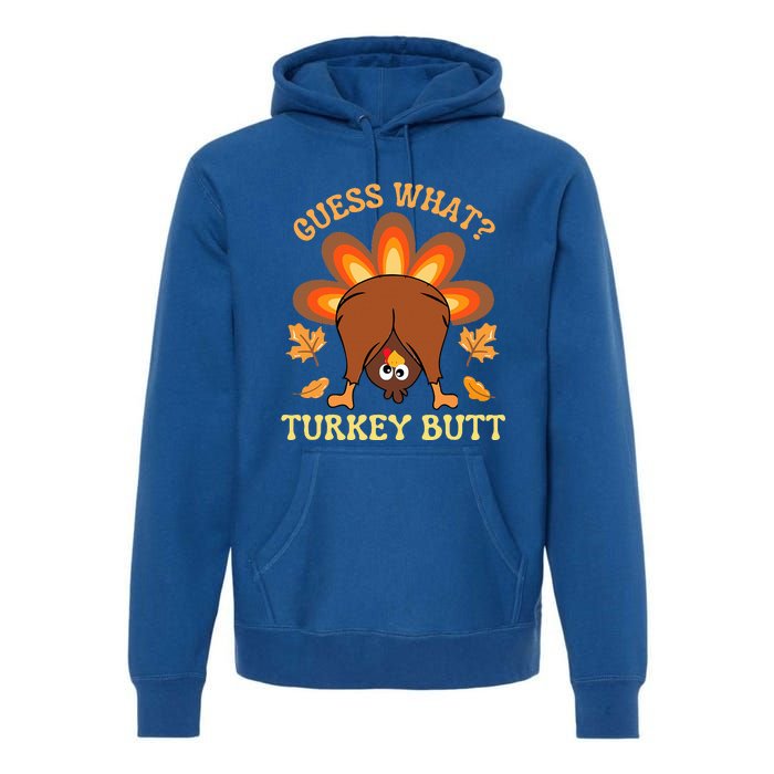 Funny Thanksgiving Guess What Turkey Butt Premium Hoodie