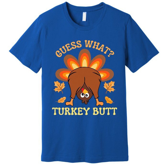 Funny Thanksgiving Guess What Turkey Butt Premium T-Shirt