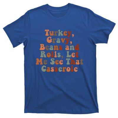 Funny Turkey Gravy Beans And Rolls Let Me See That Casserole T-Shirt