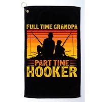 Full Time Grandpa Part Time Hooker Fishing Father's Day Gift Golf Towel