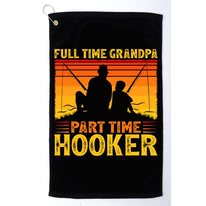 Full Time Grandpa Part Time Hooker Fishing Father's Day Gift Golf Towel