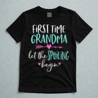 First Time Grandma Let The Spoiling Begin New 1st Time T-Shirt